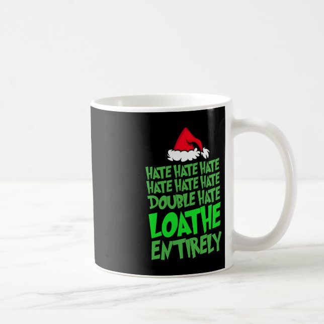 Hate Hate double hate loathe entirely Fun Christma Coffee Mug (Right)