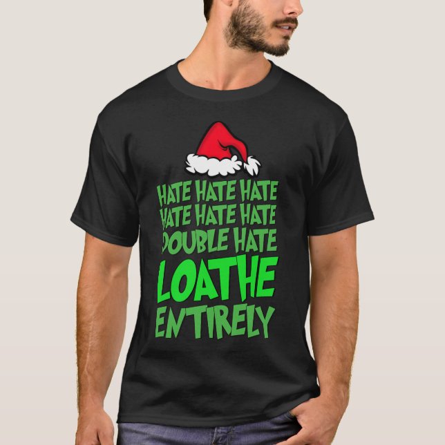 Hate Hate Double Hate Loathe Entirely Fun Christma T-Shirt (Front)