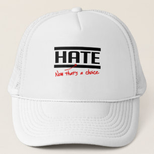 Hate is a choice trucker hat