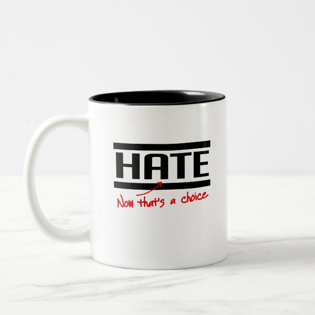 Hate is a choice Two-Tone coffee mug (Left)