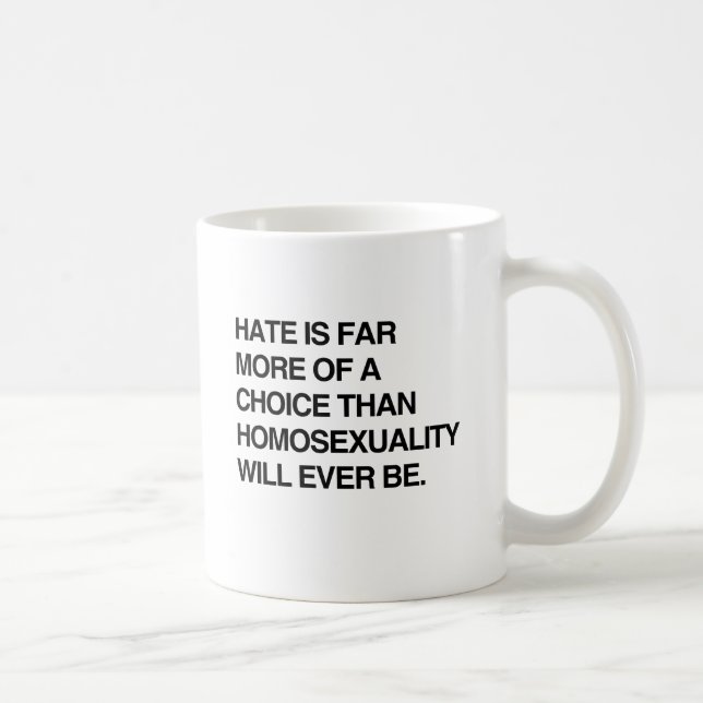HATE IS FAR MORE OF A CHOICE THAN HOMOSEXUALITY.pn Coffee Mug (Right)