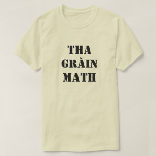 hate is good in Scottish Gaelic tha gràin math T-Shirt