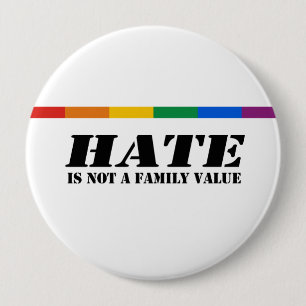 Hate is not a family value 10 cm round badge