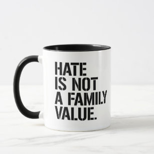 Hate is not a family value mug