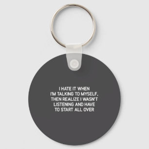 Hate It When I'm Talking To Myself, Funny, Jokes, Key Ring
