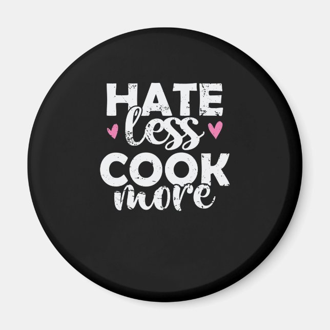 Hate less Cook more Kochen Essen Küche Magnet (Front)