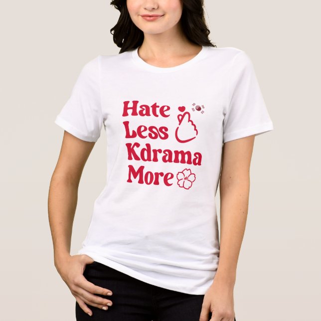 Hate Less, Love More: K-Drama Style Tri-Blend Shirt (Front)