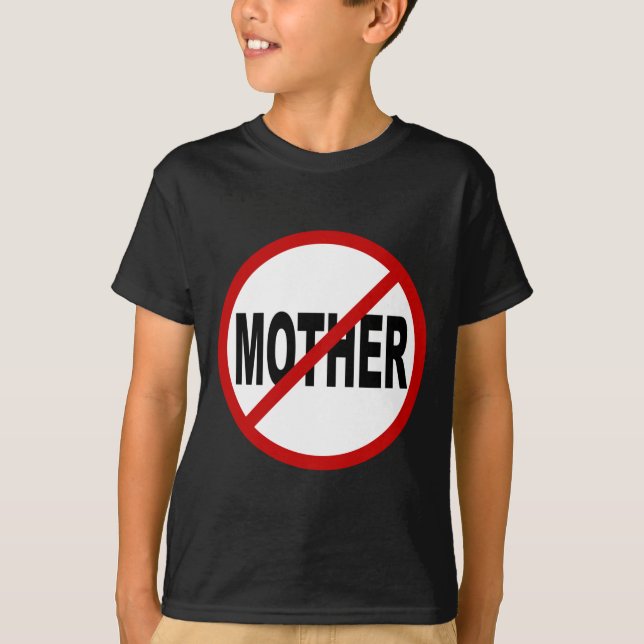 Hate Mother /No Mother Allowed Sign Statement T-Shirt (Front)