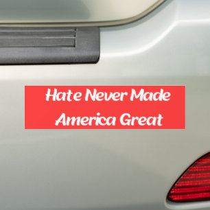 Hate Never Made America Great Bumper sticker