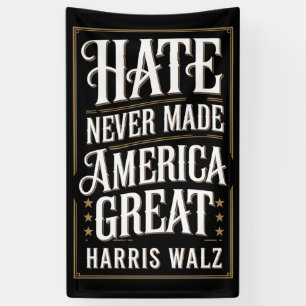 Hate Never Made America Great Kamala Harris Walz Banner