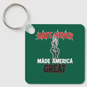Hate Never Made America Great Patriotic Protest Key Ring