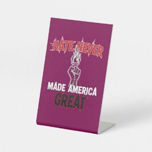 Hate Never Made America Great Patriotic Protest Pedestal Sign