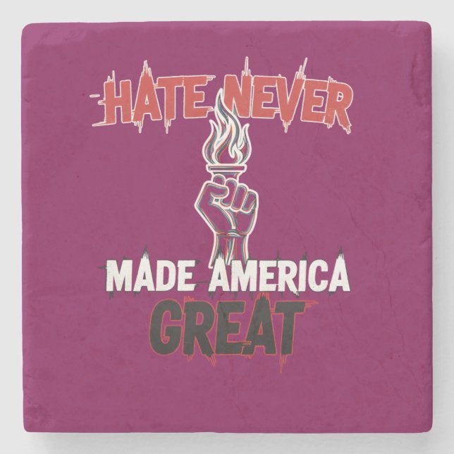 Hate Never Made America Great Patriotic Protest  Stone Coaster (Front)