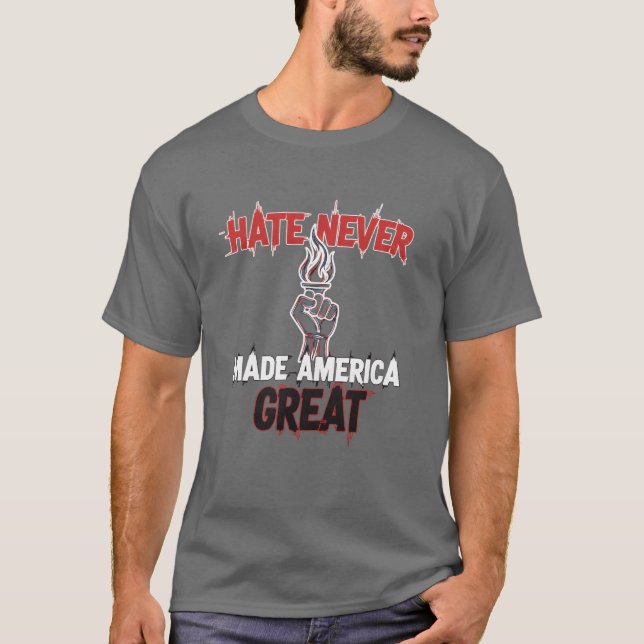 Hate Never Made America Great Patriotic Protest  T-Shirt (Front)