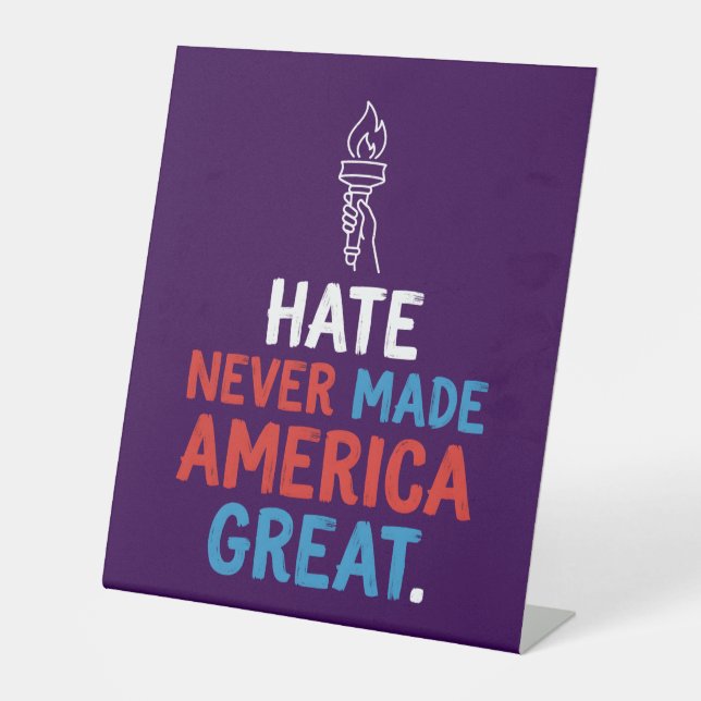 Hate Never Made America Great Patriotic Statement Pedestal Sign (Front)
