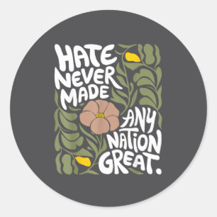 Hate Never Made Any Nation Great African Black His Classic Round Sticker