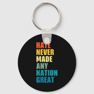 Hate Never Made Any Nation Great Anti-trump 2020 E Key Ring