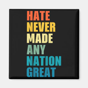 Hate Never Made Any Nation Great Anti-trump 2020 E Magnet