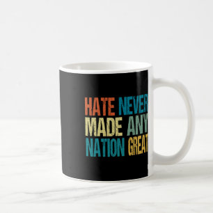 Hate Never Made Any Nation Great Anti Trump 2025 Coffee Mug