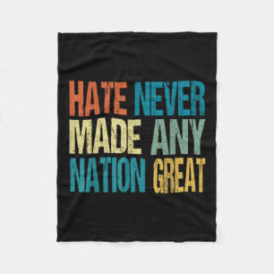 Hate Never Made Any Nation Great Anti Trump 2025 Fleece Blanket