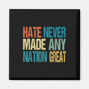 Hate Never Made Any Nation Great Anti Trump 2025  Magnet