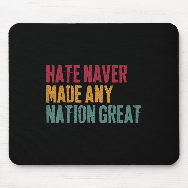 Hate Never Made Any Nation Great, Anti-trump 2025 Mouse Pad (Front)