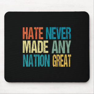 Hate Never Made Any Nation Great Anti Trump 2025 Mouse Pad