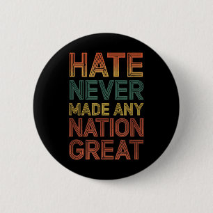 Hate Never Made Any Nation Great Anti Trump 6 Cm Round Badge