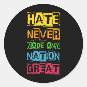 Hate Never Made Any Nation Great Anti Trump Classic Round Sticker