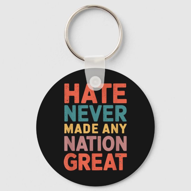 Hate Never Made Any Nation Great Anti Trump Key Ring (Front)
