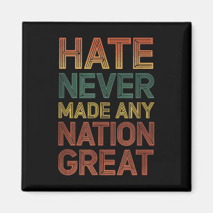 Hate Never Made Any Nation Great Anti Trump Magnet