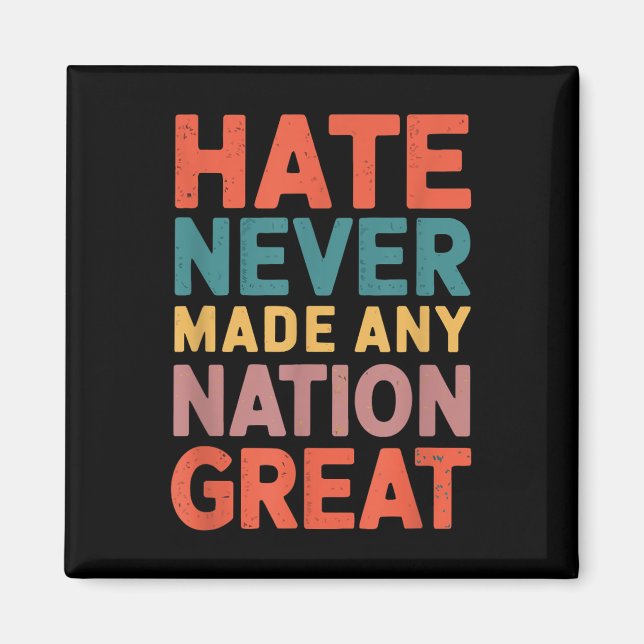 Hate Never Made Any Nation Great Anti Trump Magnet (Front)