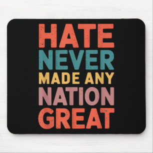 Hate Never Made Any Nation Great Anti Trump Mouse Pad