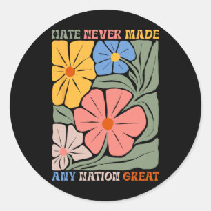 Hate Never Made Any Nation Great Boho Flowers Anti Classic Round Sticker