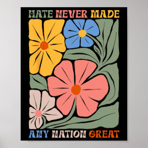 Hate Never Made Any Nation Great Boho Flowers Anti Poster