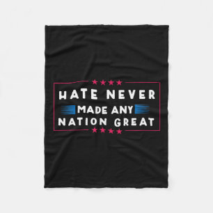 Hate Never Made Any Nation Great  Fleece Blanket