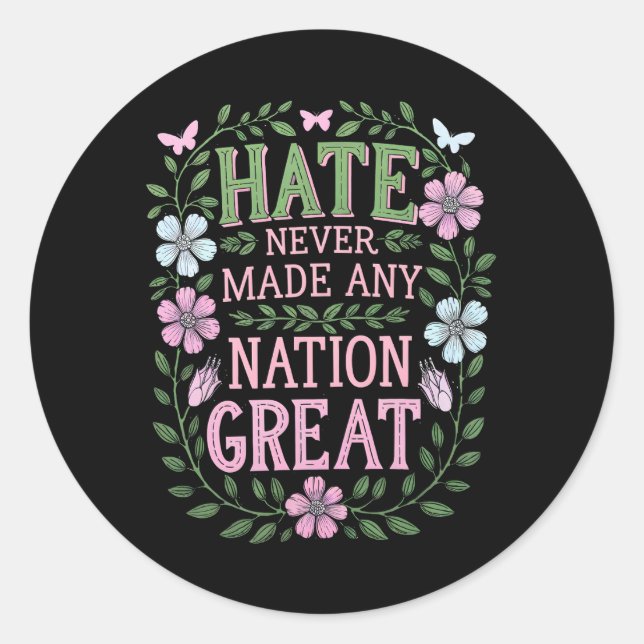 Hate Never Made Any Nation Great Floral Classic Round Sticker (Front)