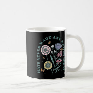 Hate Never Made Any Nation Great Floral Peace Anti Coffee Mug