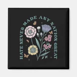 Hate Never Made Any Nation Great Floral Peace Anti Magnet