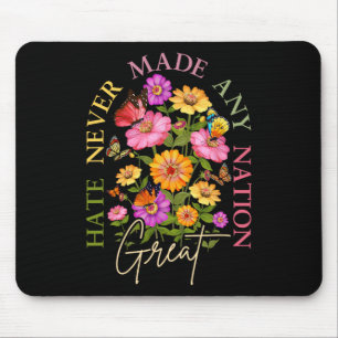Hate Never Made Any Nation Great Floral Political  Mouse Pad
