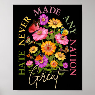 Hate Never Made Any Nation Great Floral Political Poster