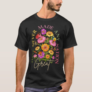 Hate Never Made Any Nation Great Floral Political T-Shirt
