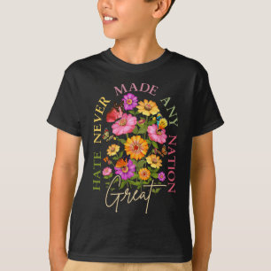 Hate Never Made Any Nation Great Floral Political T-Shirt