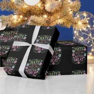 Hate Never Made Any Nation Great Floral Wrapping Paper
