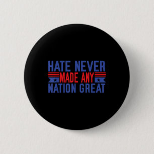 Hate Never Made Any Nation Great, Funny Anti 6 Cm Round Badge