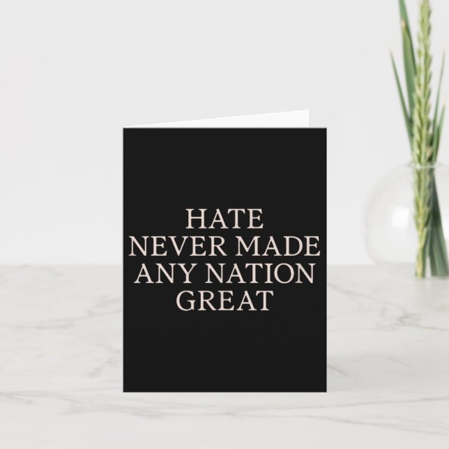 Hate Never Made Any Nation Great, Funny Anti Card (Front)