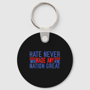 Hate Never Made Any Nation Great, Funny Anti Key Ring