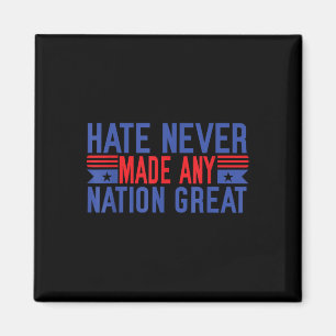 Hate Never Made Any Nation Great, Funny Anti Magnet