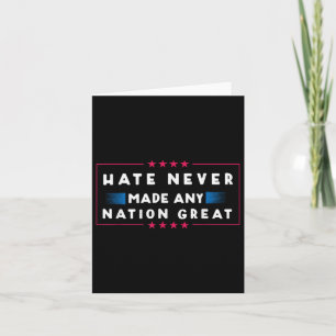 Hate Never Made Any Nation Great, Funny Anti-trump Card