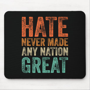 Hate Never Made Any Nation Great Funny Anti-trump Mouse Pad